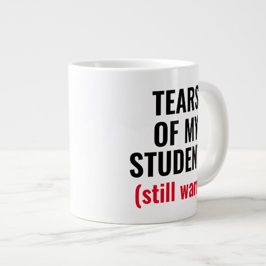 生徒の涙はひどいおもしろい先生 ジャンボコーヒーマグカップ (正面右)