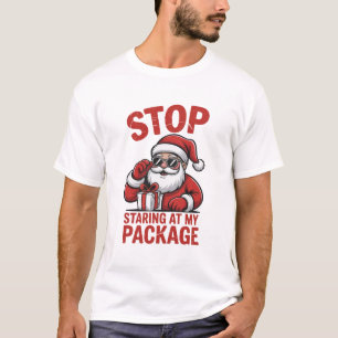 生意気なクリスマスのサンタ、私のパッケージを見つめるのはやめて Tシャツ