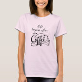 生活はコーヒーバリスタおもしろいのシャツの後に始まる Tシャツ (正面)