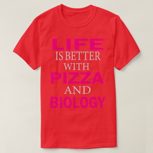 生活はピザと生物学で良い1 Tシャツ (デザイン正面)