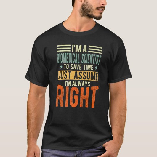生物医学科学者I'm always right Biomedical Tシャツ (正面)