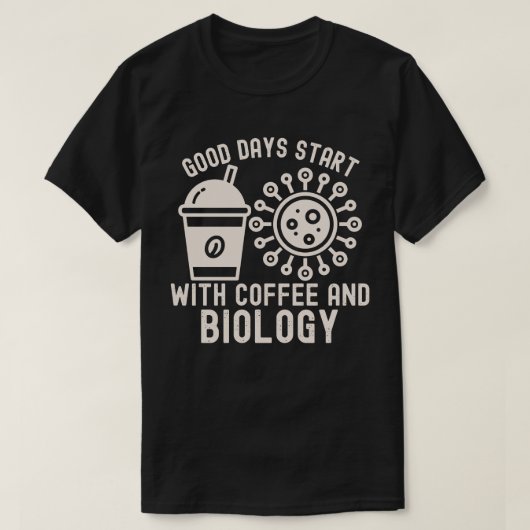 生物学とコーヒーで始まる良い一日 Tシャツ (デザイン正面)