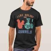 生物学とリスが好きな生物学専攻の学生 Tシャツ (正面)