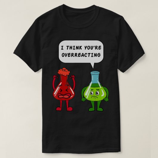 生物学考えの先生ギフトIに過剰反応 Tシャツ (デザイン正面)