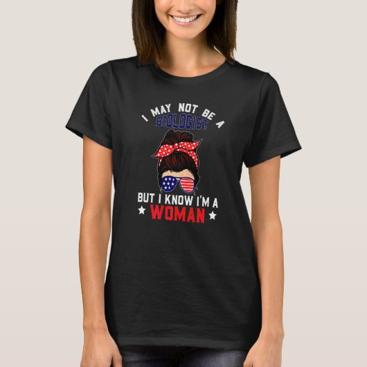 生物学者の女性ことわざ私は生物学者ではないかもしれない Tシャツ (正面)