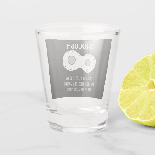 生物学 – 生物学で唯一の科学の賜物 ショットグラス (裏面)