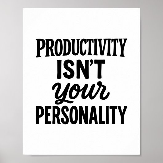 生産性はあなたの個性ではない。やる気を起こさせる ポスター (正面)