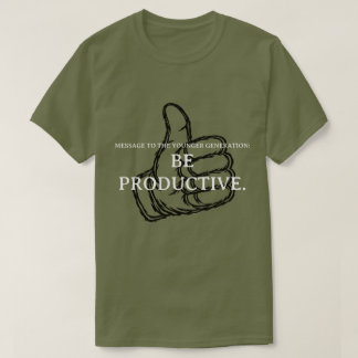 生産的であれ。 Tシャツ