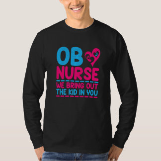 産科 看護師 私たちはあなたの子供のような一面を引き出す 産科看護師 Tシャツ