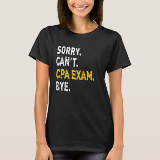 申し訳ありませんがCPA試験バイバイバイフューチャーカウンタリーCPA In Tシャツ