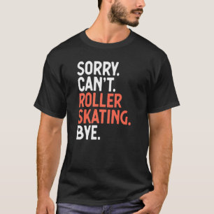 申し訳ございませんカントローラスケートで滑るバイローラスケート Tシャツ