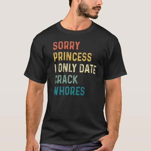 申し訳ございませんプリンセスIのみ日付CrackWhores Premium Tシャツ (正面)