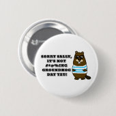 申し訳ございません。まだ#*@%ing Groundhog Dayではありません 缶バッジ (正面&裏面)