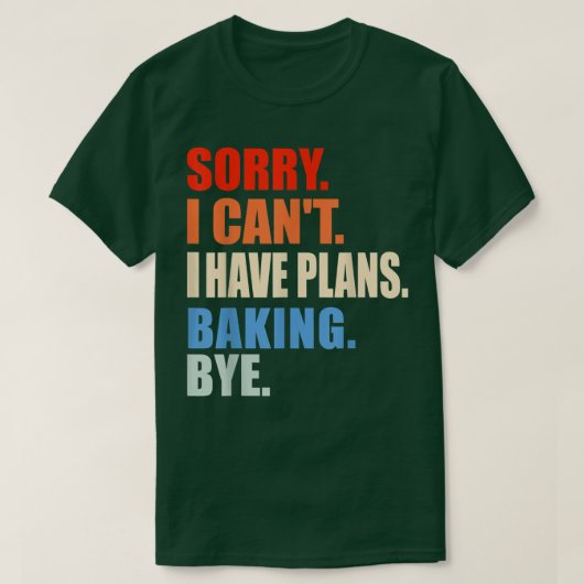 申し訳なく存じない予定ベーキングバイベーカーおもしろいS Tシャツ (デザイン正面)