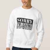 申し訳なく離れない – 皮肉なおもしろい引用文デザイン スウェットシャツ (正面)