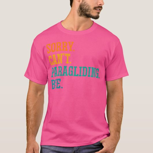 申し訳なくParaglider Paraglider Sをパラグライダーできない Tシャツ (正面)