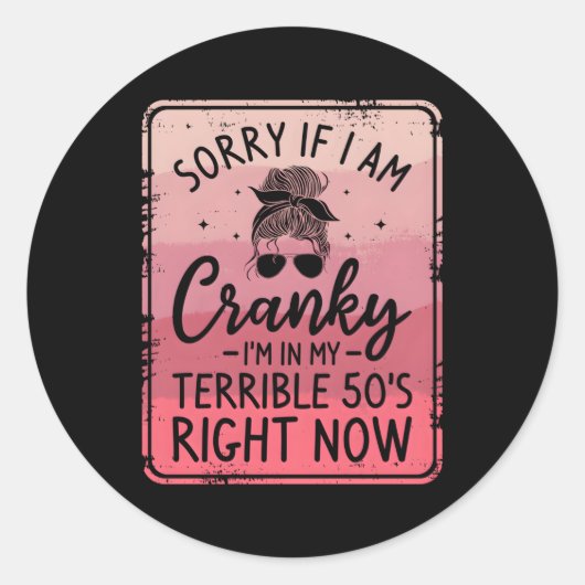 申し訳もしない私は私の恐ろしい50の権利にクランキーである ラウンドシール (正面)