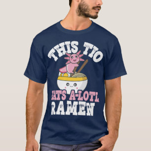 男おもしろいTioラーメンAxolotlプリンこ食べのTio A Lo Tシャツ