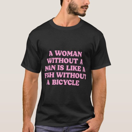 男がいない女は自転車のない魚のよう Tシャツ (正面)