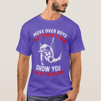 男の子たちよ、どいてください。このお爺さんがやり方をお見せしましょう Tシャツ