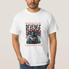 男の成功復讐レッスン 学んだ価値Tシャツ Tシャツ