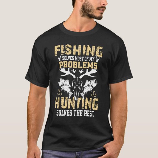 男の釣りは私の問題のほとんどを解決します 狩猟はそうで Tシャツ (正面)