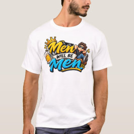 男は男らしく – 笑えるリアリティのある面白いデザイン Tシャツ