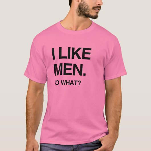 男性が好きです、だから何? Tシャツ (正面)