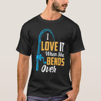 男性のためのフィッシング 彼女が身をかがめた時が好き 2 Tシャツ