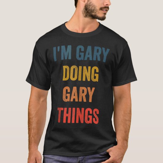 男性の僕はゲイリーだからゲイリーらしくやる Tシャツ (正面)