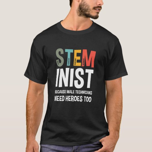 男性の技術者はsteminisにもヒーローが必要だから tシャツ (正面)
