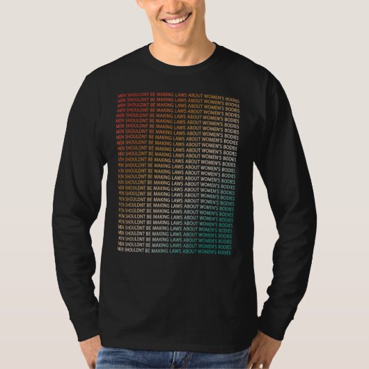 男性はフェミニストについて法律を作るべきではない体 Tシャツ (正面)