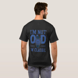 男性への面白い誕生日プレゼント クラシックなだけ Tシャツ