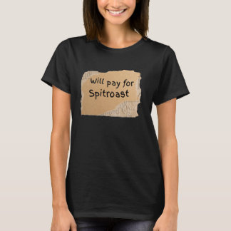 男性または女性へのギフト - 冗談めいたSpitroast料金看板 Tシャツ