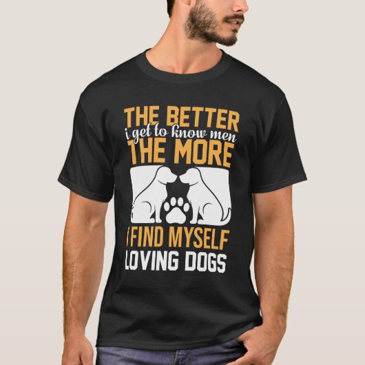 男性を知れば知るほど犬が好きになる Tシャツ (正面)