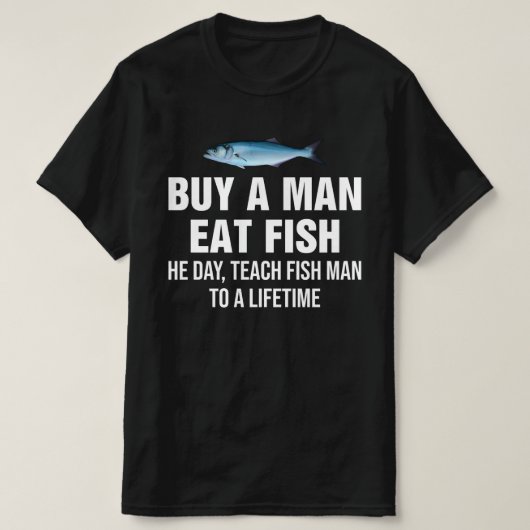 男買は食べ魚教えを食う Tシャツ (デザイン正面)