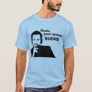 男、あなたのシステム最低! Tシャツ