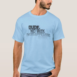 男、方法、私は、ahhh消えていません。 (ライト) tシャツ