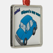 男! 私の車はどこにありますか。 メタルオーナメント (右)