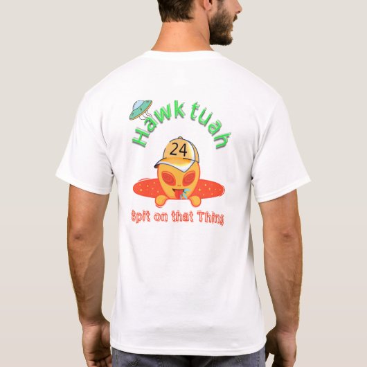 異星人の態度:ホークTuah Spit Tシャツ (裏面)