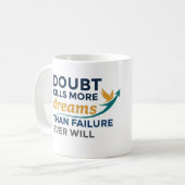 疑いは失敗するよりもっと多くの夢を殺す コーヒーマグカップ (正面左)