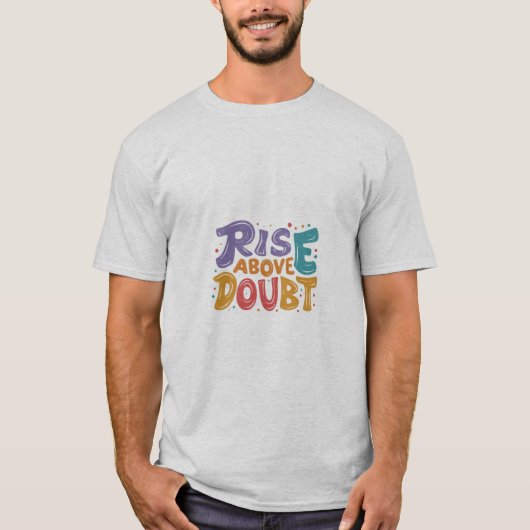 疑いをさら感動的げ上げろ」 Tシャツ (正面)