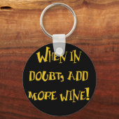 疑わしいときは…ワインを追加！ キーホルダー (正面)