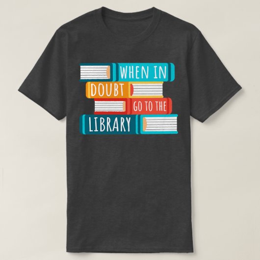 疑わしい時に図書館に行く Tシャツ (デザイン正面)