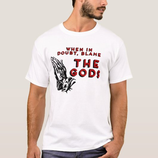疑わしい時は神のせいにしろ! Tシャツ (正面)