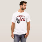 疑わしい時は神のせいにしろ! Tシャツ (正面フル)