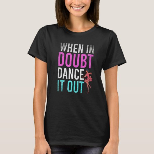 疑わしい時は踊り出せ ダンス教師 Tシャツ (正面)