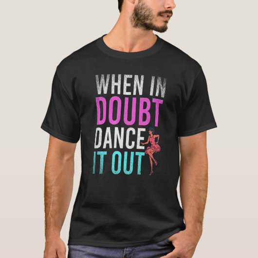 疑わしい時は踊り出せ ダンス教師 Tシャツ (正面)