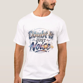 「疑念はただのノイズ」モチベーショナルクォートTシャツ Tシャツ