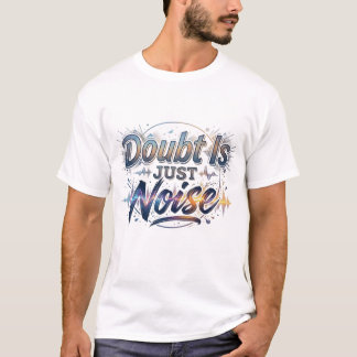 「疑念はただのノイズ」モチベーショナルクォートTシャツ Tシャツ